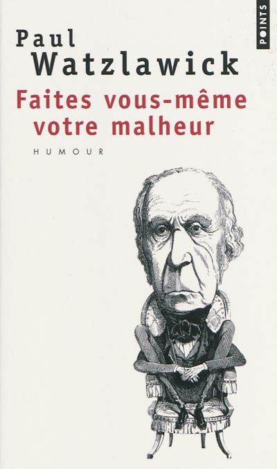 Faites vous-même votre malheur