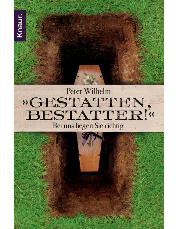 Gestatten, Bestatter! - Bei Uns Liegen Sie Richtig