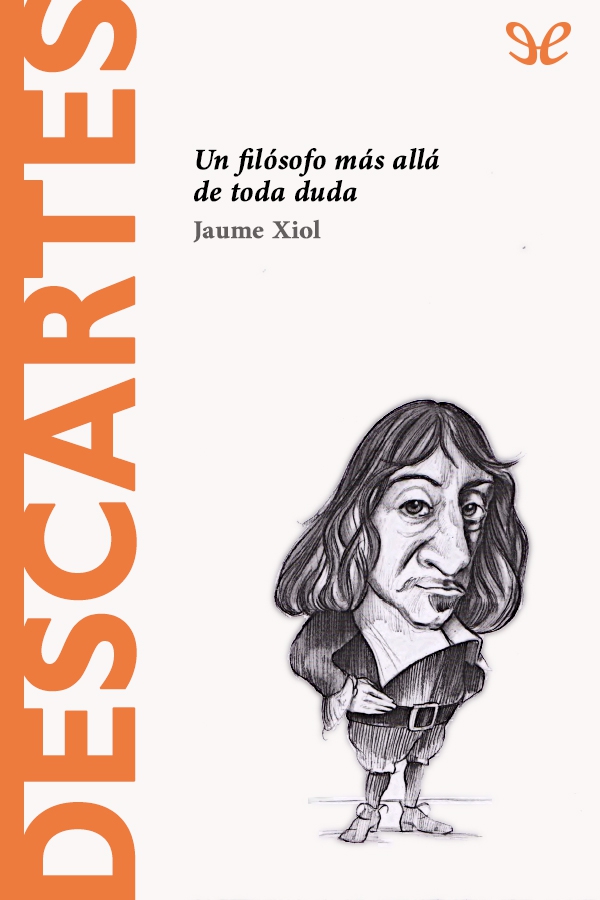 Descartes. Un filósofo más allá de toda duda
