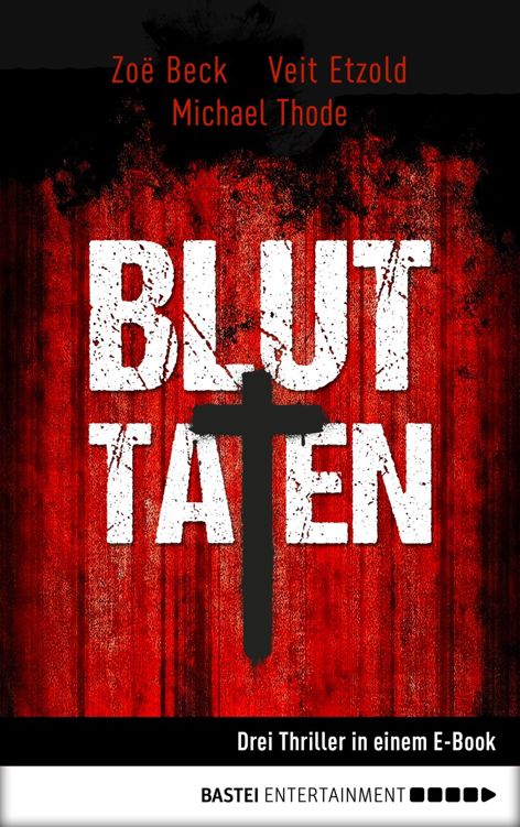 [Clara Vidalis 00] • Bluttaten · Der frühe Tod / Final Cut / Das stumme Kind · Drei Thriller in einem Buch