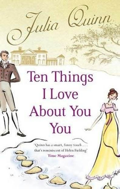 Ten Things I Love About You by Julia Quinn Ten Things I Love About You by Julia Quinn