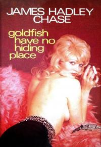 Goldfish Have No Hiding Place
