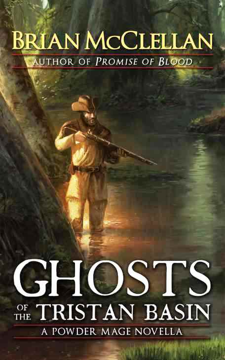 Ghosts of the Tristan Basin: A Powder Mage Novella