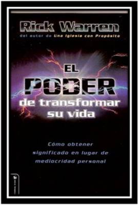 El Poder De Transformar Su Vida: Cómo obtener significado en lugar de mediocridad personal